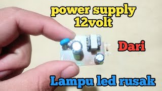 cara membuat power supply 12volt dari lampu led rusak