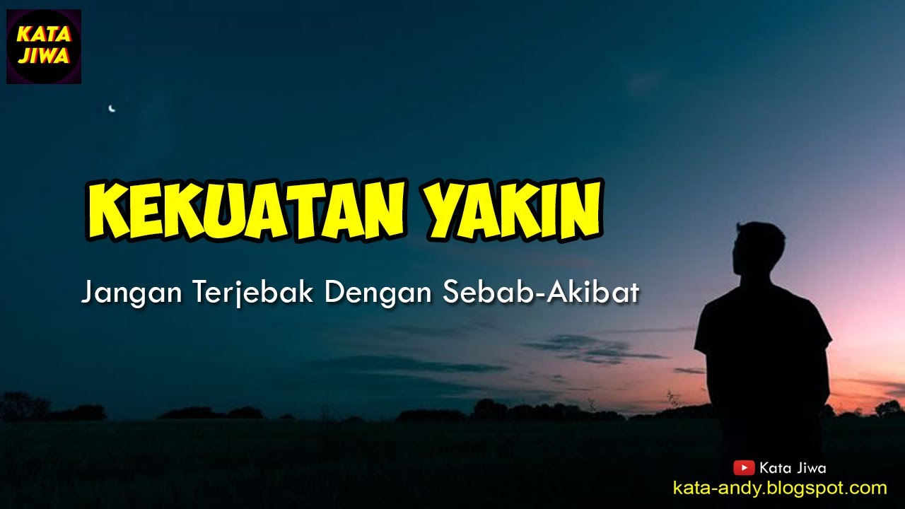 KEKUATAN YAKIN | JANGAN TERJEBAK DENGAN SEBAB AKIBAT..!