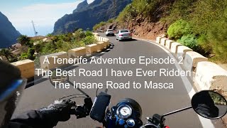 A Tenerife Adventure Episode 2 - The Best Road I have Ever Ridden The Insane Road to Masca by That bloke on a motorbike 1,707 views 2 months ago 46 minutes