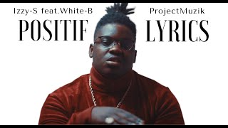 Izzy-S x White-B - Positif (Lyrics)