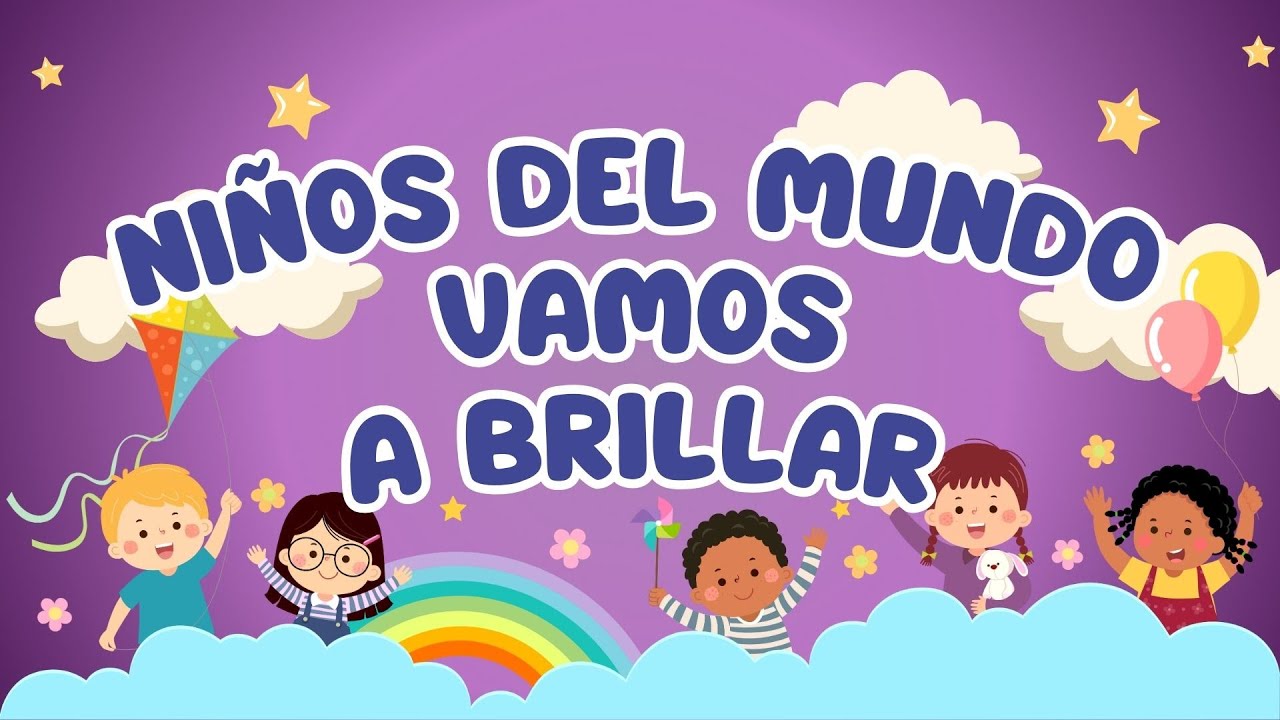 Canción: Niños del  mundo vamos a brillar