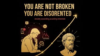 Aristotle and modern anxiety: you're not broken, you're disoriented