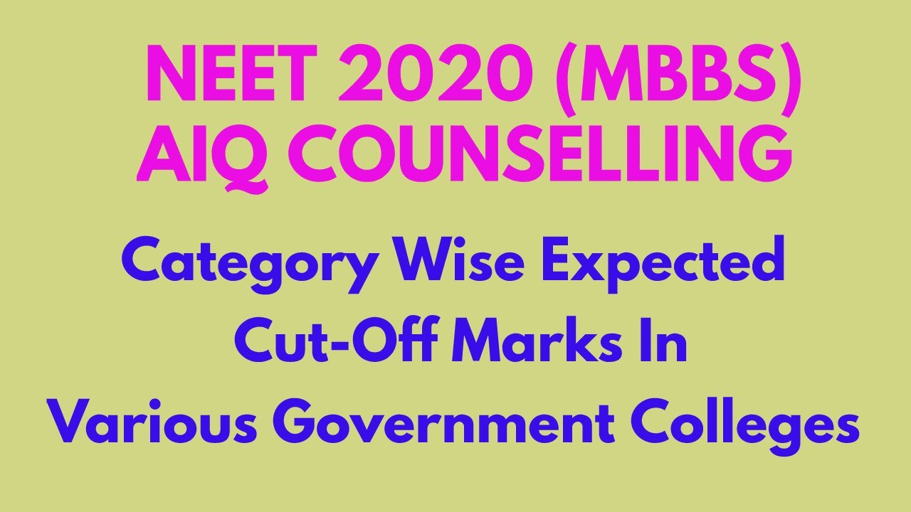 NEET 2020 - Category Wise Expected Cut-Off Marks for AIQ Counselling in Government Colleges