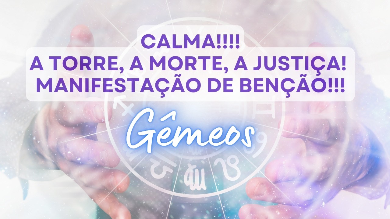 GÊMEOS ♊️ TENHA CALMA! MANIFESTAÇÃO DE BENÇÃOS!
