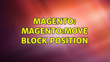 Magento: Magento:Move block position (2 Solutions!!)