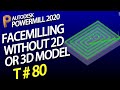 Powermill facemilling without 3d model  powermill tutorial  delcam programming