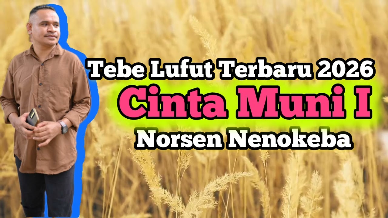 Tebe Lufut 2026 ||CINTA MUNI I "Norsen Nenokeba (COVER)