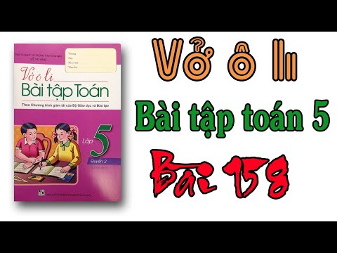 Video VỞ Ô LI BÀI TẬP TOÁN LỚP 5 QUYỂN 2 BÀI 158 ÔN TẬP VỀ... - youtube
