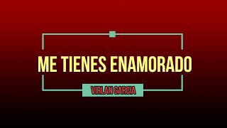 Me tienes enamorado - Virlan Garcia (Karaoke)