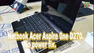 Netbook Acer Aspire 0ne D270. No power fix.