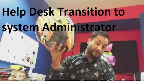 Help Desk to System Administrator