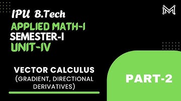 Vector calculus (Gradient, directional derivatives) | B.Tech. | Semester-I | Unit-4 | Part-2 | IPU