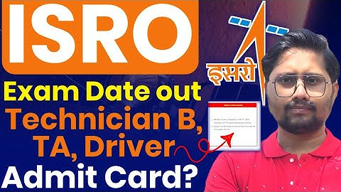 ISRO Technician B Exam Date 2025 Out, ISRO Written Exam Date 2025 Out, ISRO Admit Card 2025 Out