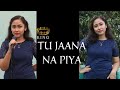 Tu Jaana Na Piya | Female Version  | New Life | KING
