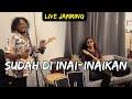 Sudah Diinai-Inaikan  - Live Jam by Kugiran Wak Jeng