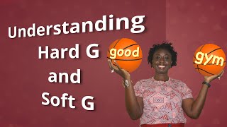 Understanding Hard and Soft g Sounds