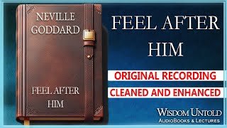 Neville Goddard - Feel After Him - Original Recording Enhanced