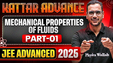KATTAR ADVANCE: MECHANICAL PROPERTIES OF FLUIDS -1 || Concept + PYQs || JEE Advanced 2025