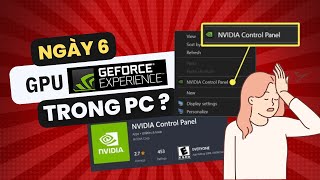 Review NVIDIA App Control Panel tối ưu GPU & NVIDIA Geforce Experience trong ngày 6 dùng PC mới