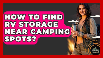 How To Find RV Storage Near Camping Spots? - Exploring Campgrounds