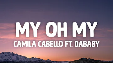 「1HOUR + LYRICS」 Camila Cabello - My Oh My (Lyrics) ft. DaBaby