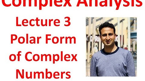 Lecture 3 Polar Form of a Complex Number (Lectures in Complex Analysis) by Dr Amit Mahajan
