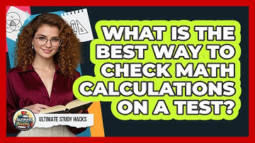 What Is The Best Way To Check **math Calculations** On A Test? - Ultimate Study Hacks