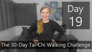 Day 19- The 30-Day  Tai-Chi Walking Challenge