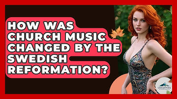 How Was Church Music Changed By The Swedish Reformation? - Unmapping Scandinavia