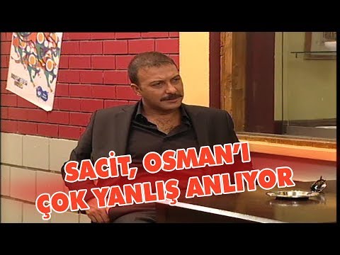 Sacit, Osman'ı çok yanlış anlıyor - Avrupa Yakası