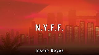 Jessie Reyez - N.Y.F.F. (Lyrics)