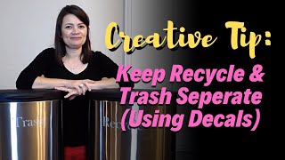 How To Keep Recycle & Trash Seperate (USING DECALS)
