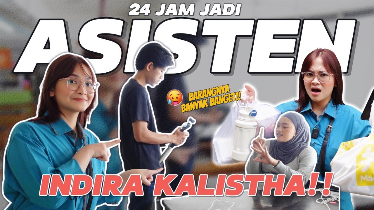 SEHARIAN JADI ASISTEN YOUTUBER @INDIRA KALISTHA !! GAK KUAT🥵🥵