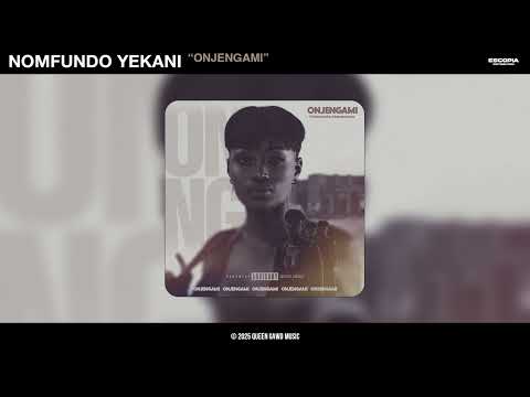 Nomfundo Yekani - Onjengami (Official Audio)