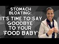 Stomach bloating its time to say goodbye to your food baby