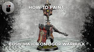 Contrast+ How to Paint: FusilMajor on Ogor Warhulk