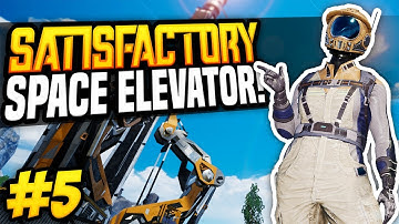 BUILDING THE SPACE ELEVATOR - Satisfactory Episode #5