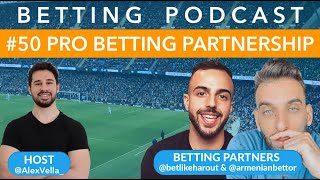 Ep 50: Professional Betting Partners - Harout Massoyan & Andrew screenshot 1