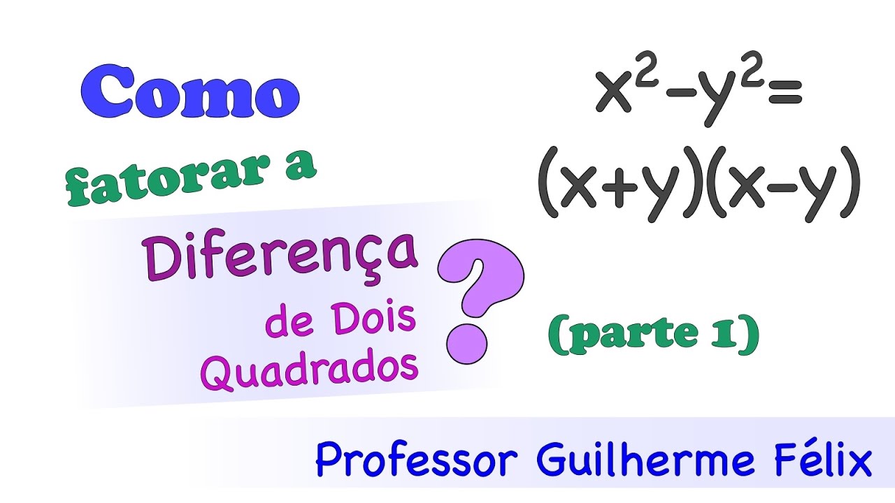Como fatorar a Diferença de Dois Quadrados (parte 1) - YouTube