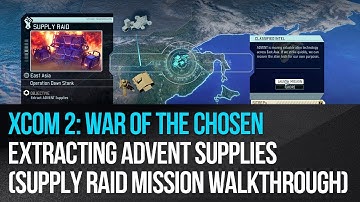 XCOM 2: War of the Chosen - Extracting ADVENT Supplies Supply Raid Mission Walkthrough