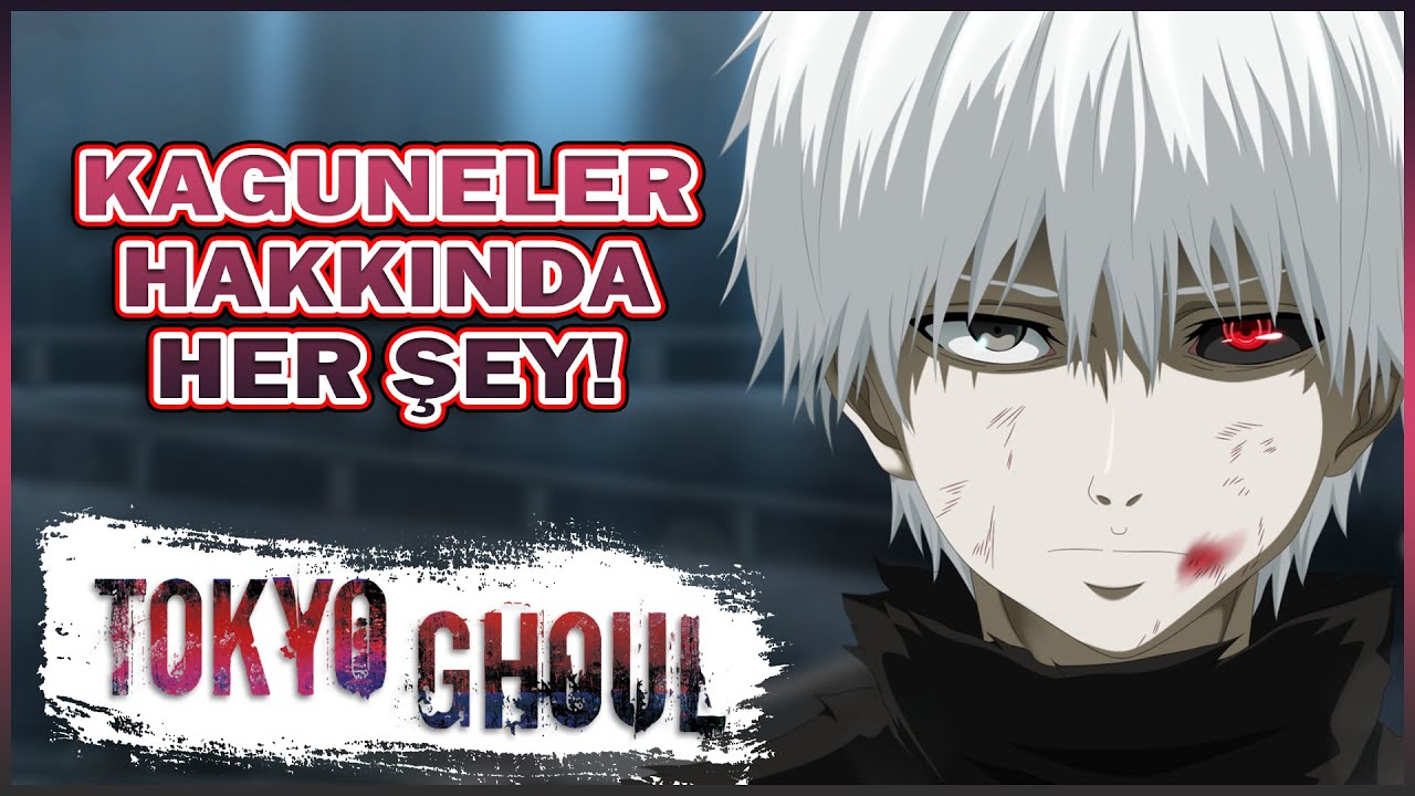 Tokyo Ghoul: Kaguneleri Açıklıyorum!