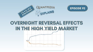 Overnight Reversal Effects in the High Yield Market - Quantpedia Explains (Trading Strategies)