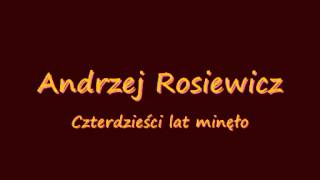 Video thumbnail of "Andrzej Rosiewicz - Czterdzieści lat minęło"