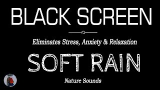 SOFT RAIN Sounds for Sleeping Dark Screen | Eliminates Stress, Anxiety & Relaxation | Black Screen by Rain Black Screen 40,463 views 7 days ago 11 hours, 11 minutes