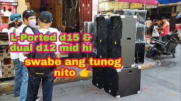 L-Ported d15 & dual d12 mid hi | swabe ang tunog nito