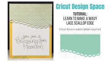 Cricut Design Space Tutorial : Wavy Lace Scallop Edge Card Die Cut