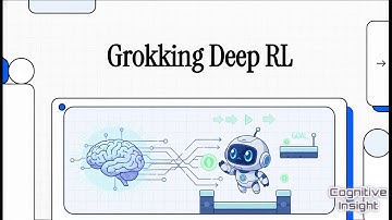 How AI Machines Learn | Grokking deep RL | Cognitive Insight