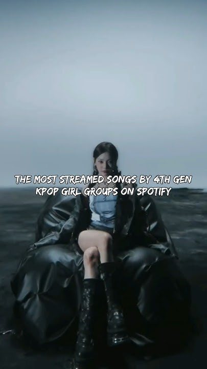 The Most Streamed Songs By 4th Gen Kpop Girl Groups On Spotify kpop the-most-streamed-songs-by-4th-gen-kpop-girl-groups-on-spotify-kpop