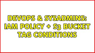 Celebrity DevOps & SysAdmins: IAM Policy + S3 bucket tag conditions Profile