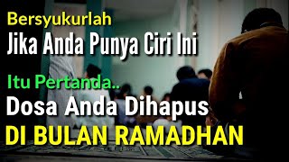 PERLU DICATAT !! 5 Ciri Orang Yang Diampuni Dosanya Di Bulan Ramadhan | Semoga Kita Termasuk